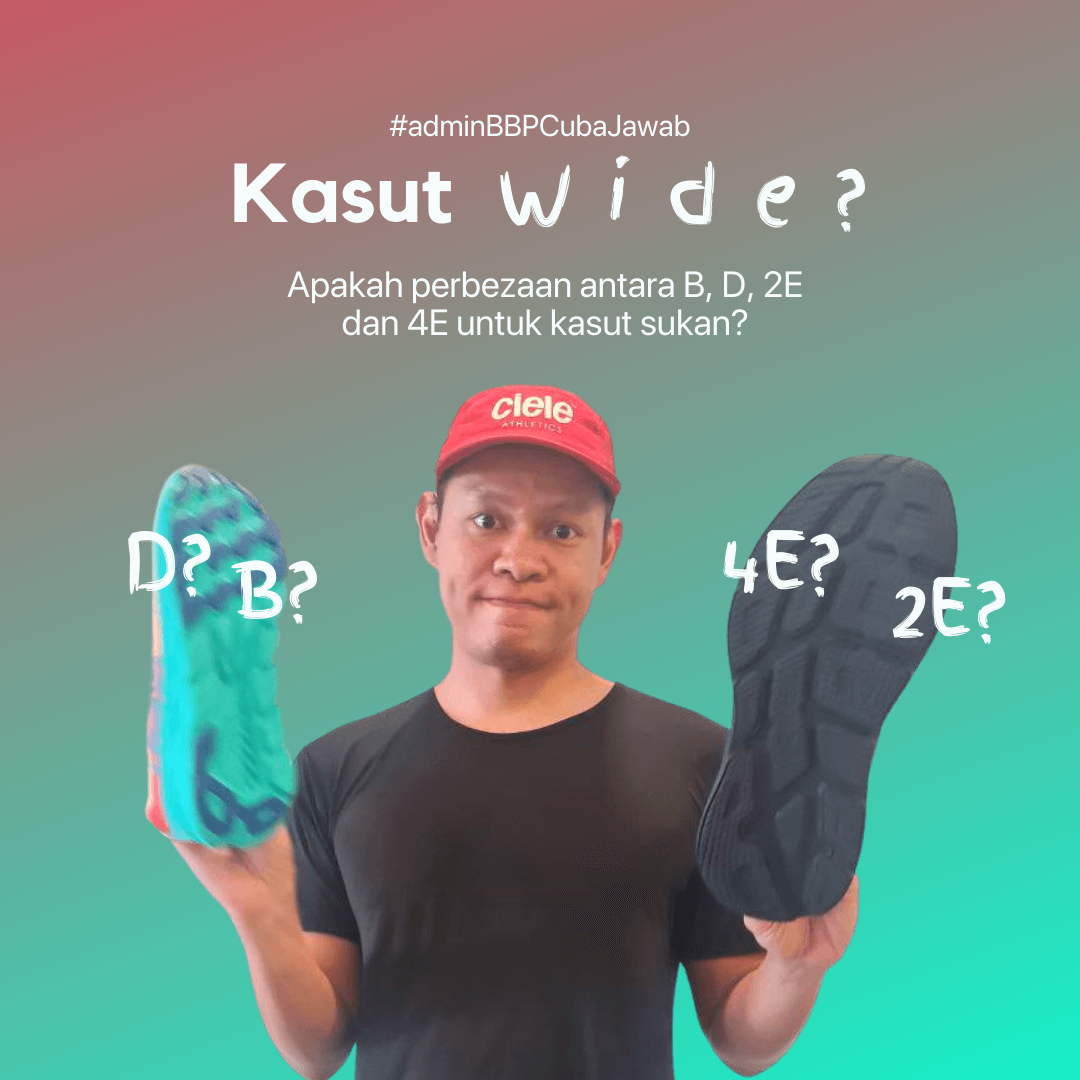 Mencari kasut lebar atau kasut wide? Apakah perbezaan lebar kasut B, D, 2E dan 4E?