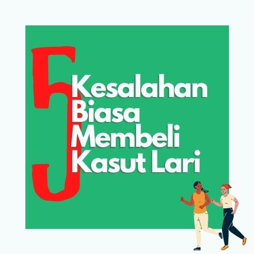 5 Kesalahan Biasa Membeli Kasut Lari