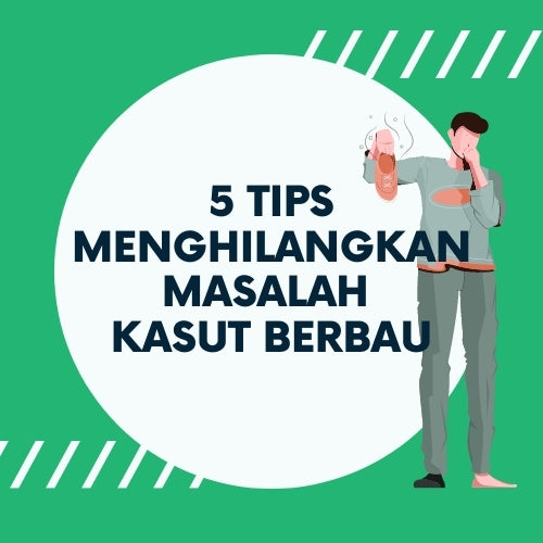 5 Tips Untuk Menghilangkan Masalah Kasut Berbau