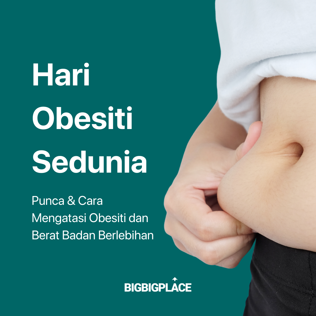Hari Obesiti Sedunia - Punca & Cara Mengatasi Obesiti dan Berat Badan Berlebihan