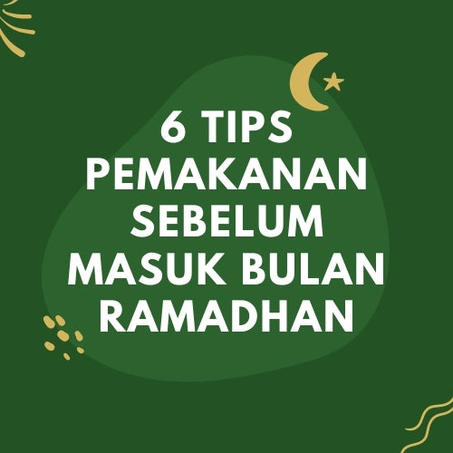 6 Tips Pemakanan Sebelum Masuk Bulan Ramadhan.