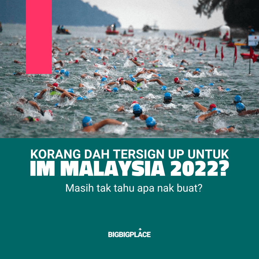 Korang dah tersign up untuk IM Malaysia 2022?