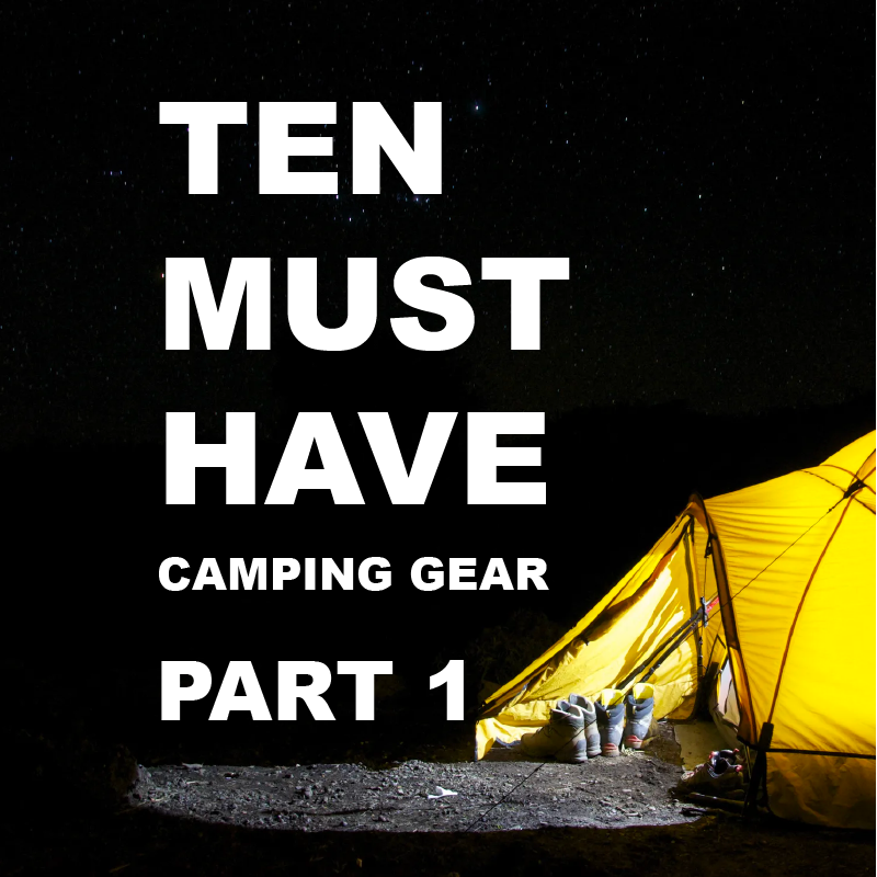 TEN Camping Must Haves Part 1